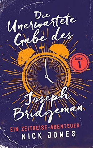 [Zeitreisen Tagebücher 01] • Die unerwartete Gabe des Joseph Bridgeman